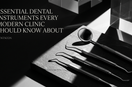 Essential Dental Instruments Every Modern Clinic Should Know About